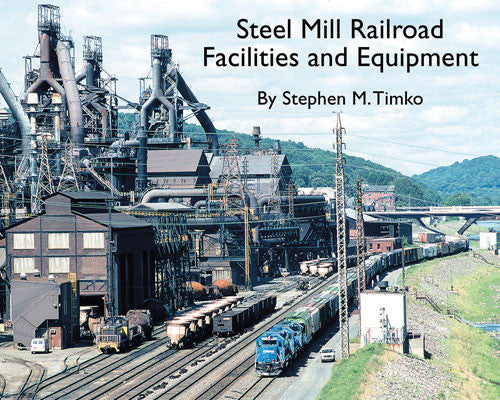 Morning Sun Books Inc 5739 Steel Mill Railroad Facilities and Equipment -- Softcover; 96 Pages, All Color