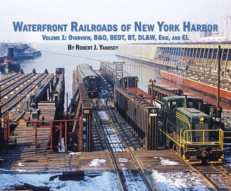 Morning Sun Books Inc 7031 Waterfront Railroads of New York Harbor - Volume 1 -- Overview, B&O, BEDT, BT, DL&W, ERIE ane EL (Softcover, 96 Pages)