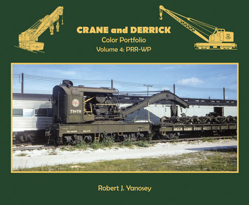 Morning Sun Books Inc 7421 Crane and Derrick Color Portfolio -- Volume 4: Pennsylvania - Western Pacific
