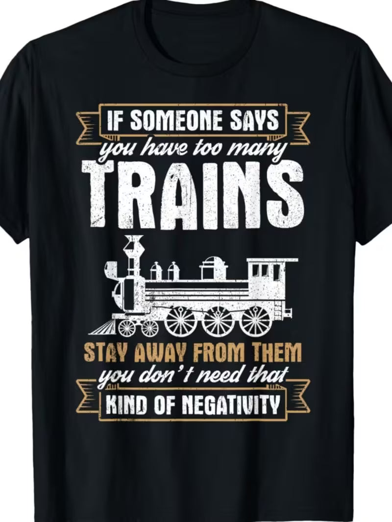 Men's T-Shirt XXXL 3XL If Someone Says You Have Too Many Trains ALL Scale